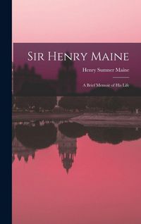 Produktbild: Sir Henry Maine; a Brief Memoir of his Life