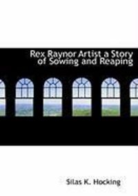 Produktbild: Rex Raynor Artist a Story of Sowing and Reaping