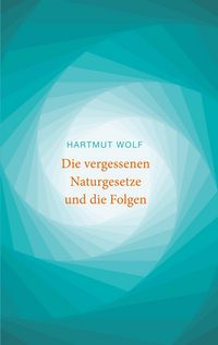 Produktbild: Die vergessenen Naturgesetze und die Folgen