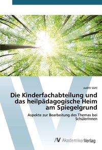 Produktbild: Die Kinderfachabteilung und das heilp&auml;dagogische Heim am Spiegelgrund