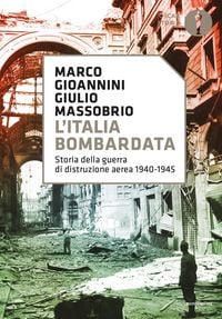 Produktbild: L' Italia bombardata. Storia della guerra di distruzione aerea 1940-1945