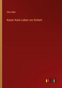 Produktbild: Kaiser Karls Leben von Einhart