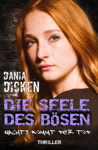 Bild vom Artikel Die Seele des Bösen - Nachts kommt der Tod vom Autor Dania Dicken