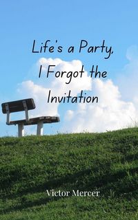 Produktbild: Life's a Party, I Forgot the Invitation