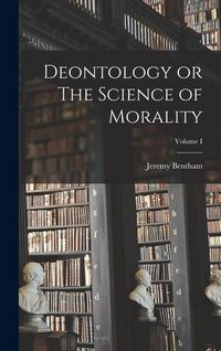 Produktbild: Deontology or The Science of Morality; Volume I
