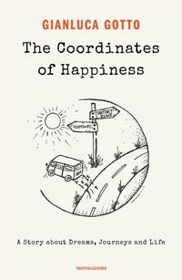 Produktbild: The coordinates of happiness. A story about dreams, journeys and life