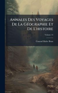 Produktbild: Annales Des Voyages De La G&Atilde;(c)ographie Et De L'histoire