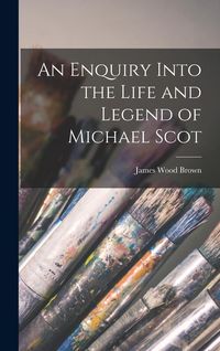 Produktbild: An Enquiry Into the Life and Legend of Michael Scot