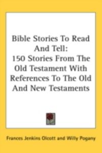Produktbild: Bible Stories to Read and Tell: 150 Stories from the Old Testament with References to the Old and New Testaments