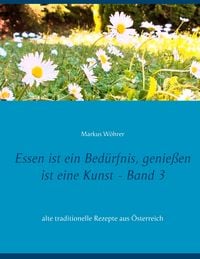 Produktbild: Essen ist ein Bed&uuml;rfnis, genie&szlig;en ist eine Kunst Band 3