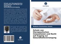 Produktbild: Schutz von therapeutischen Innovationen und Recht auf Zugang zur Gesundheitsversorgung