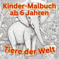 Produktbild: Malbuch / Kinder Malbuch ab 6 Jahren - Tiere der Welt