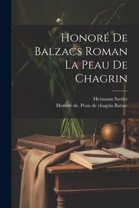 Produktbild: Honor&eacute; de Balzacs roman La peau de chagrin