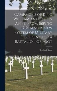 Produktbild: Campaigns of King William and Queen Anne, From 1689 to 1712. Also, a New System of Military Discipline for a Battalion of Foot
