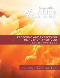 Produktbild: Receiving and Exercising Our Authority from God - Workbook (& Leader Guide)
