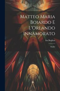 Produktbild: Matteo Maria Boiardo E L'Orlando Innamorato