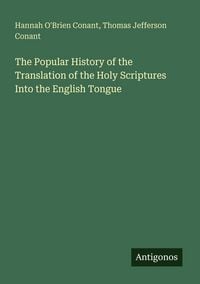 Produktbild: The Popular History of the Translation of the Holy Scriptures Into the English Tongue