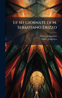 Produktbild: Le sei giornate di M. Sebastiano Erizzo