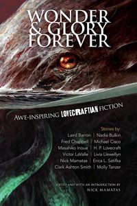 Produktbild: Mamatas, N: Wonder and Glory Forever: Awe-Inspiring Lovecraf