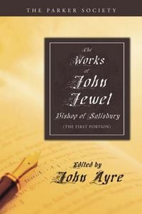 Produktbild: The Works of John Jewel, Bishop of Salisbury