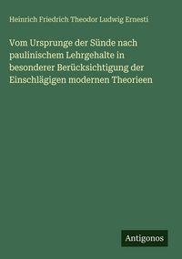 Produktbild: Vom Ursprunge der S&uuml;nde nach paulinischem Lehrgehalte in besonderer Ber&uuml;cksichtigung der Einschl&auml;gigen modernen Theorieen
