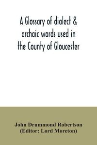 Produktbild: A glossary of dialect & archaic words used in the County of Gloucester
