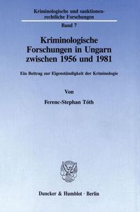 Produktbild: Kriminologische Forschungen in Ungarn zwischen 1956 und 1981.