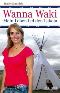 Produktbild: Wanna Waki - Mein Leben bei den Lakota