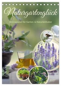 Produktbild: Naturgartengl&uuml;ck - Jahresplaner f&uuml;r Garten- und Naturliebhaber (Tischkalender 2027 DIN A5 hoch), CALVENDO Monatskalender