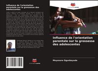 Produktbild: Influence de l'orientation parentale sur la grossesse des adolescentes