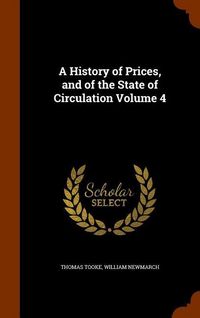 Produktbild: A History of Prices, and of the State of Circulation Volume 4
