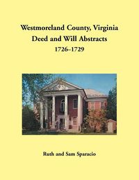 Produktbild: Westmoreland County, Virginia Deed and Will Abstracts, 1726-1729