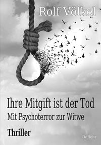 Produktbild: Ihre Mitgift ist der Tod - Mit Psychoterror zur Witwe - Thriller