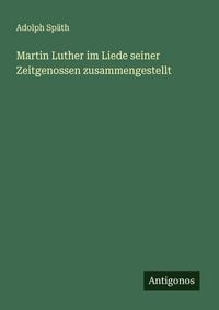 Produktbild: Martin Luther im Liede seiner Zeitgenossen zusammengestellt