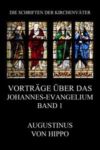 Bild vom Artikel Vorträge über das Johannes-Evangelium, Band 1 vom Autor Augustinus Hippo