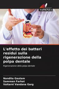 Produktbild: L'effetto dei batteri residui sulla rigenerazione della polpa dentale