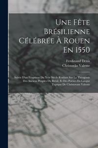 Produktbild: Une F&ecirc;te Br&eacute;silienne C&eacute;l&eacute;br&eacute;e &Agrave; Rouen En 1550