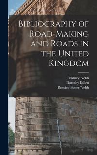 Produktbild: Bibliography of Road-Making and Roads in the United Kingdom