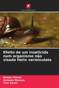 Produktbild: Efeito de um inseticida num organismo n&atilde;o visado Helix vermiculata