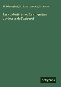 Produktbild: Les couturi&egrave;res, ou Le cinqui&egrave;me au-dessus de l'entresol