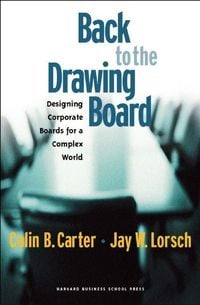 Bild vom Artikel Back to the Drawing Board: Designing Corporate Boards for a Complex World vom Autor Colin B. Carter