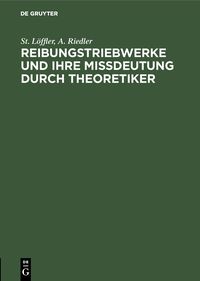 Produktbild: Reibungstriebwerke und ihre Missdeutung durch Theoretiker