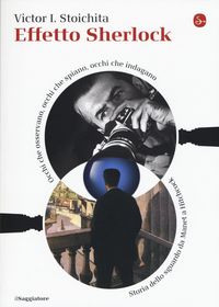 Produktbild: Effetto Sherlock. Occhi che osservano, occhi che spiano, occhi che indagano. Storia dello sguardo da Manet a Hitchcock