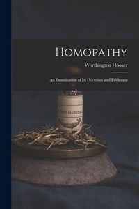 Produktbild: Homopathy: an Examination of Its Doctrines and Evidences