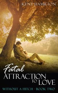 Produktbild: Fatal Attraction to Love: Without A Hitch Book Two (clean romance novels)