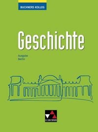 Produktbild: Buchners Kolleg Geschichte &ndash; Ausgabe Berlin / Buchners Kolleg Geschichte Berlin