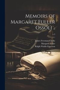 Produktbild: Memoirs of Margaret Fuller Ossoli ..; v.3