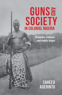 Produktbild: Guns and Society in Colonial Nigeria