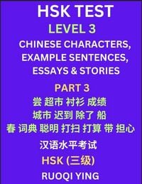 Produktbild: HSK Test Level 3 (Part 3)- Chinese Characters, Example Sentences, Essays & Stories- Self-learn Mandarin Chinese Characters for Hanyu Shuiping Kaoshi (HSK1), Easy Lessons for Beginners, Short Stories Reading Practice, Simplified Characters, Pinyin & Englis