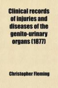 Produktbild: Clinical Records of Injuries and Diseases of the Genito-Urinary Organs